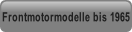 Frontmotormodelle bis 1965.